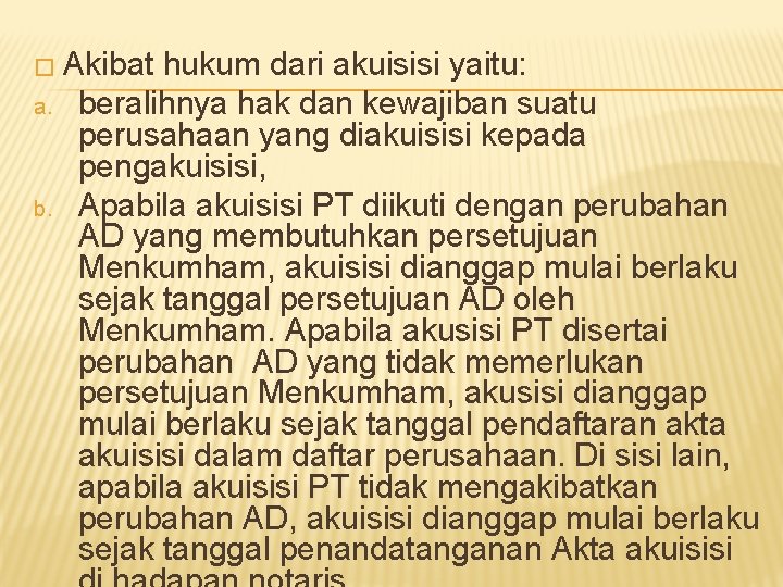 � Akibat a. b. hukum dari akuisisi yaitu: beralihnya hak dan kewajiban suatu perusahaan