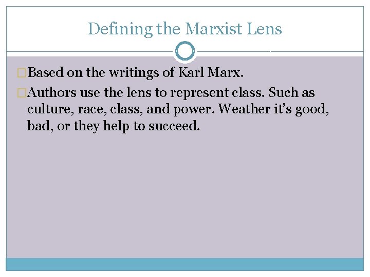 Defining the Marxist Lens �Based on the writings of Karl Marx. �Authors use the