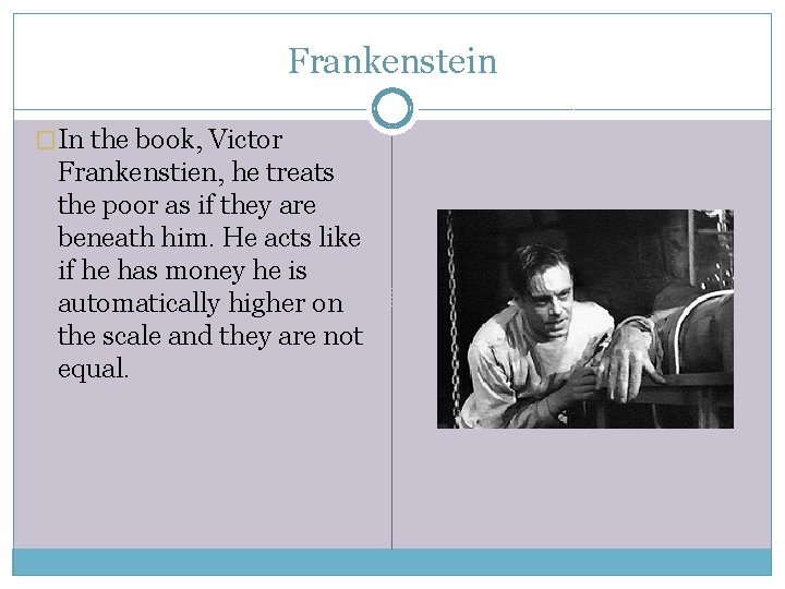 Frankenstein �In the book, Victor Frankenstien, he treats the poor as if they are