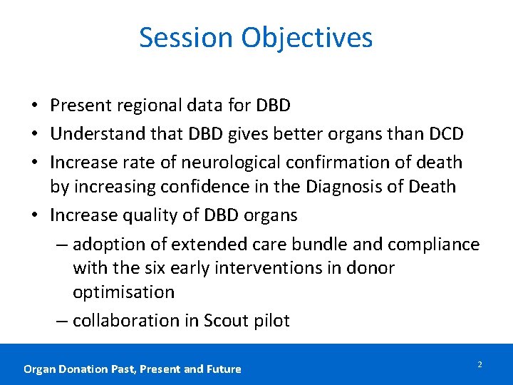 Session Objectives • Present regional data for DBD • Understand that DBD gives better