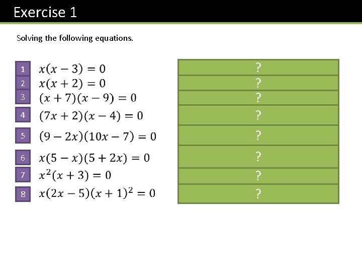 Exercise 1 Solving the following equations. 1 2 3 4 5 6 7 8