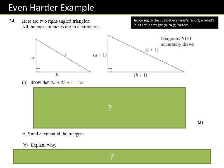 Even Harder Example According to the Edexcel examiner’s report, around 1 in 200 students
