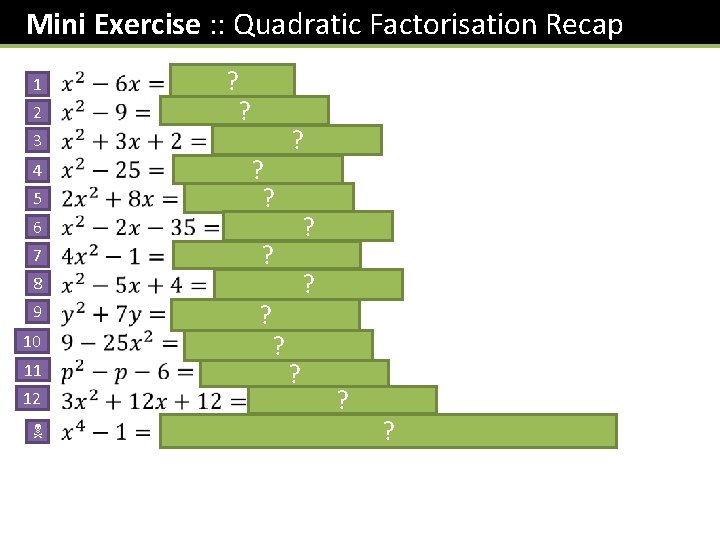 Mini Exercise : : Quadratic Factorisation Recap 1 2 ? ? 3 4 5