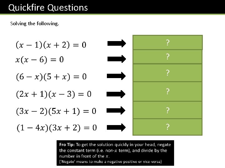 Quickfire Questions Solving the following. ? ? ? 