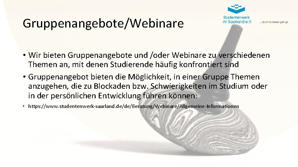 Gruppenangebote/Webinare • Wir bieten Gruppenangebote und /oder Webinare zu verschiedenen Themen an, mit denen