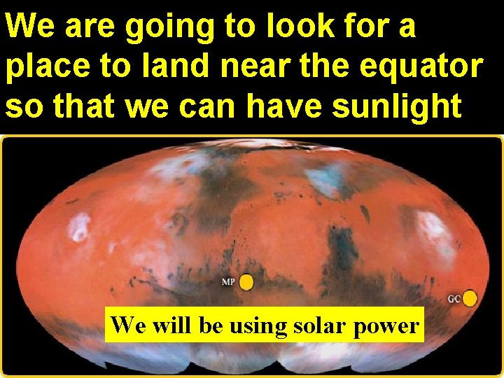 We are going to look for a place to land near the equator so