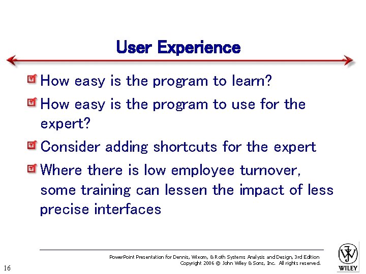 User Experience How easy is the program to learn? How easy is the program