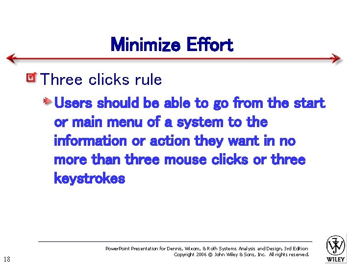 Minimize Effort Three clicks rule Users should be able to go from the start