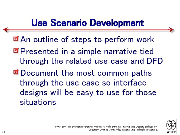 Use Scenario Development An outline of steps to perform work Presented in a simple