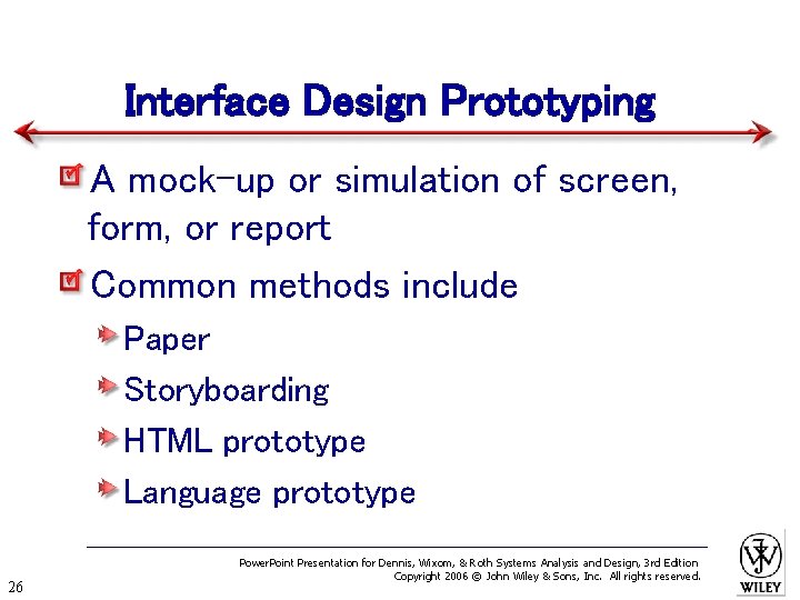 Interface Design Prototyping A mock-up or simulation of screen, form, or report Common methods
