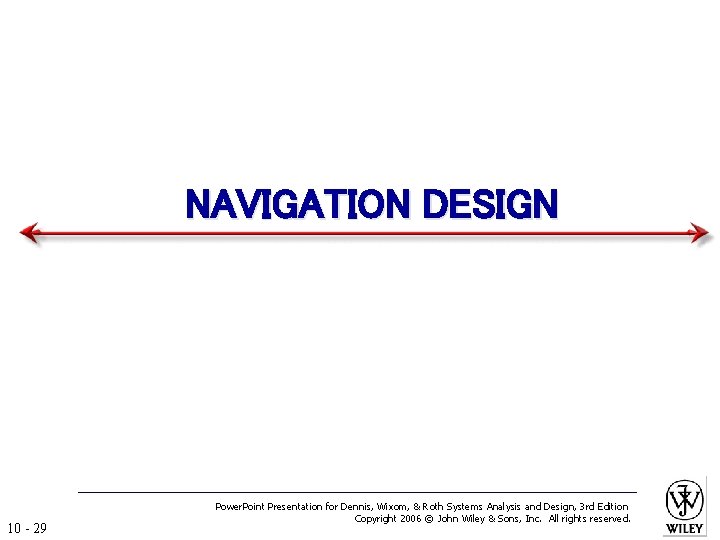 NAVIGATION DESIGN 10 - 29 Power. Point Presentation for Dennis, Wixom, & Roth Systems
