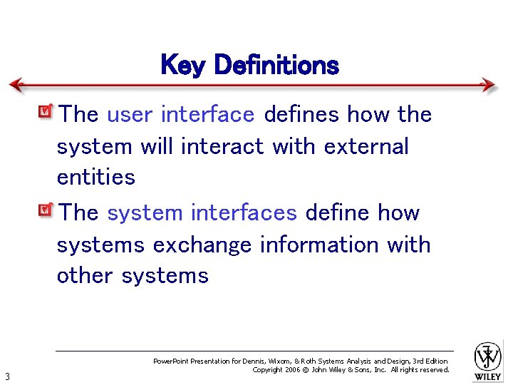 Key Definitions The user interface defines how the system will interact with external entities