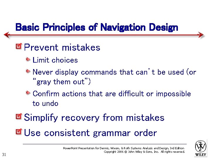 Basic Principles of Navigation Design Prevent mistakes Limit choices Never display commands that can’t