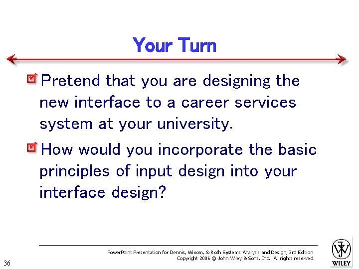 Your Turn Pretend that you are designing the new interface to a career services