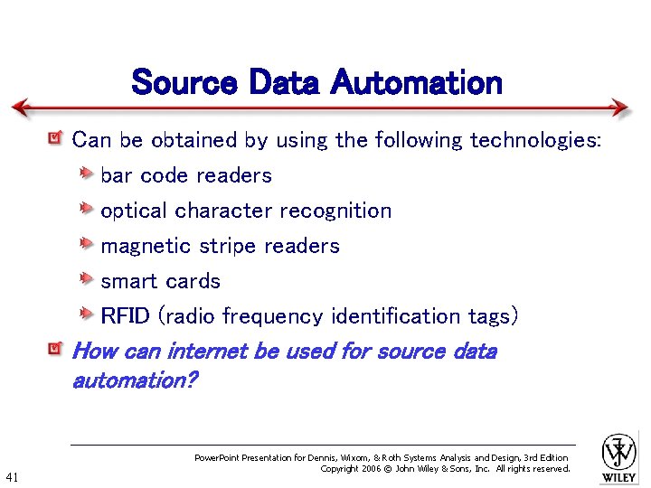 Source Data Automation Can be obtained by using the following technologies: bar code readers