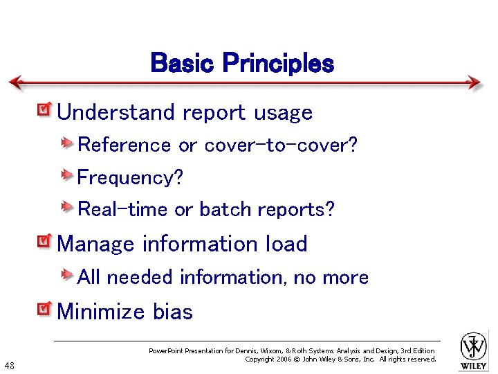 Basic Principles Understand report usage Reference or cover-to-cover? Frequency? Real-time or batch reports? Manage