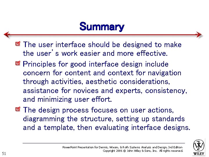 Summary The user interface should be designed to make the user’s work easier and