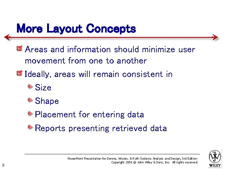 More Layout Concepts Areas and information should minimize user movement from one to another