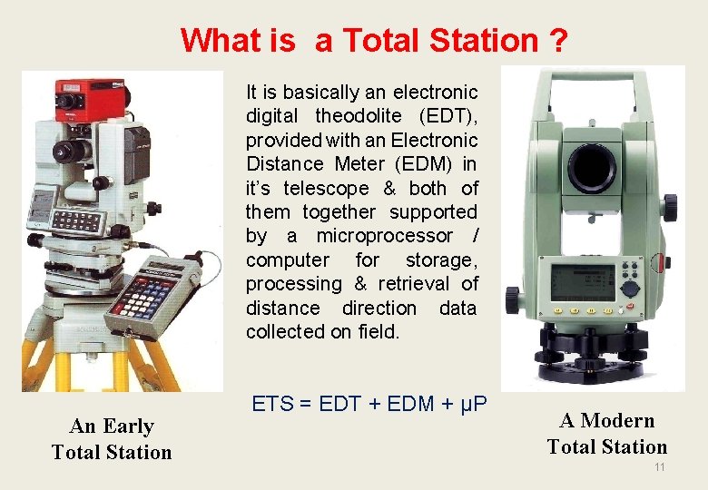 What is a Total Station ? It is basically an electronic digital theodolite (EDT),