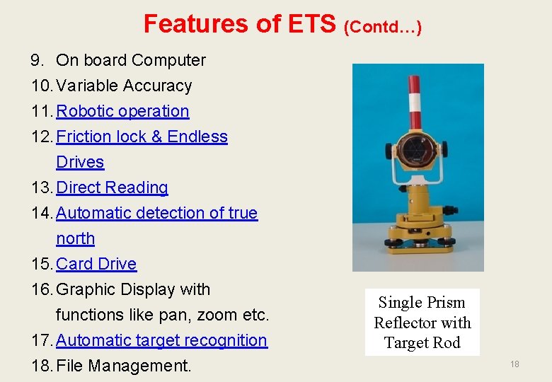 Features of ETS (Contd…) 9. On board Computer 10. Variable Accuracy 11. Robotic operation