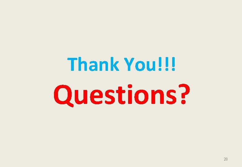 Thank You!!! Questions? 28 