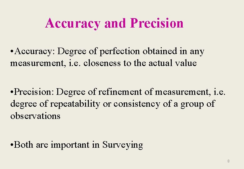 Accuracy and Precision • Accuracy: Degree of perfection obtained in any measurement, i. e.