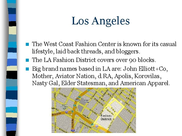 Los Angeles The West Coast Fashion Center is known for its casual lifestyle, laid