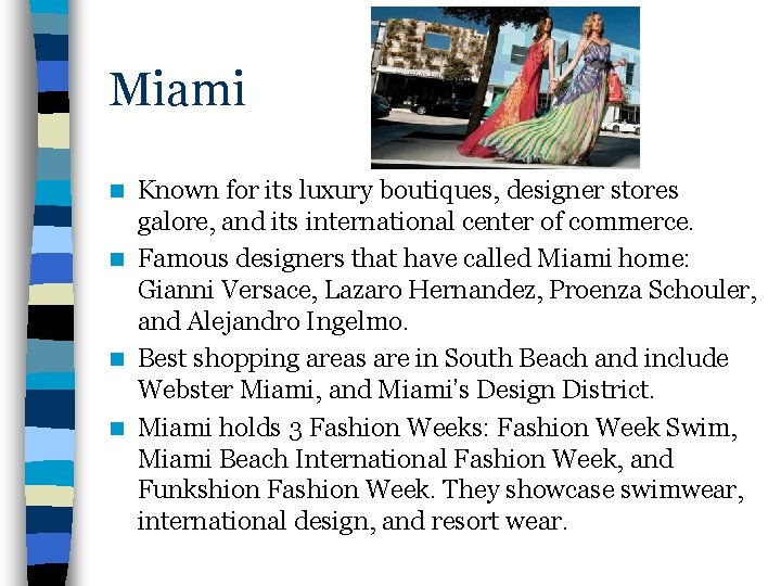 Miami Known for its luxury boutiques, designer stores galore, and its international center of
