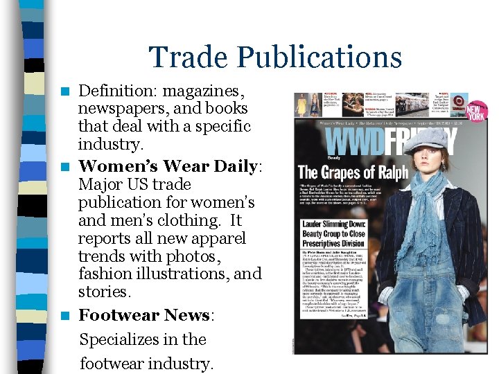 Trade Publications Definition: magazines, newspapers, and books that deal with a specific industry. n