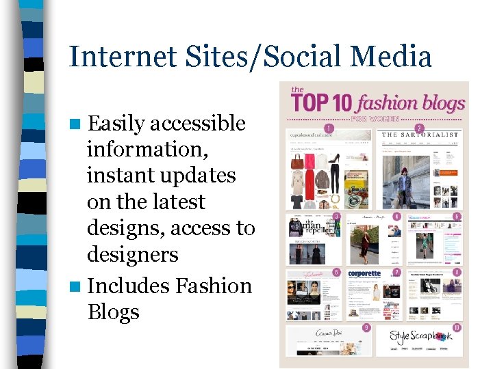 Internet Sites/Social Media n Easily accessible information, instant updates on the latest designs, access