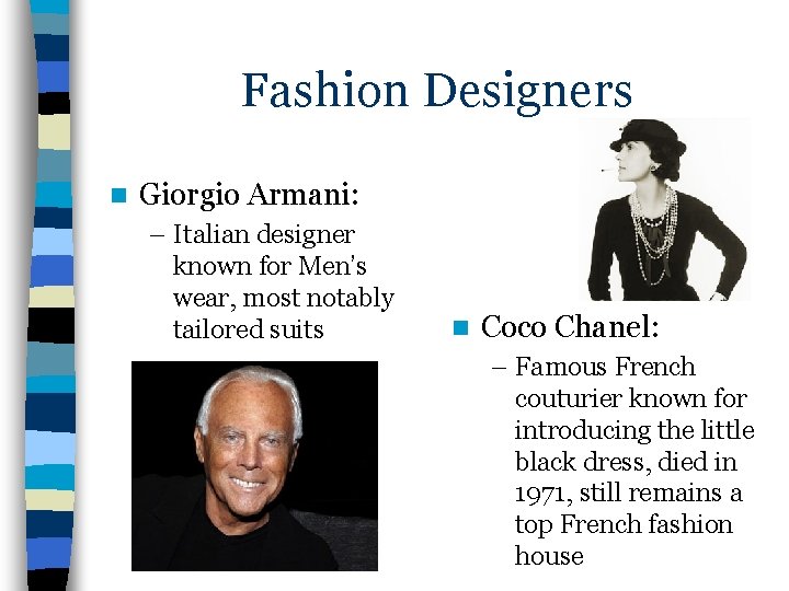 Fashion Designers n Giorgio Armani: – Italian designer known for Men’s wear, most notably