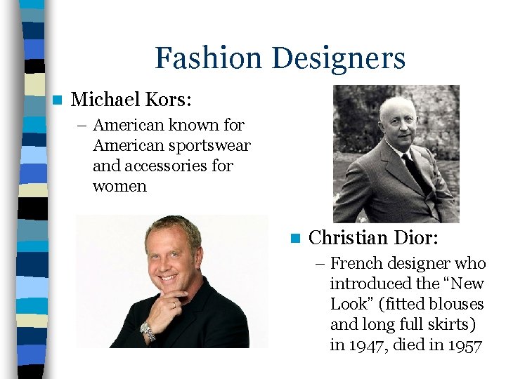 Fashion Designers n Michael Kors: – American known for American sportswear and accessories for
