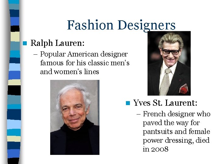 Fashion Designers n Ralph Lauren: – Popular American designer famous for his classic men’s