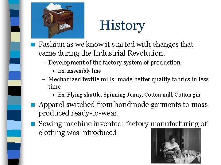 History n Fashion as we know it started with changes that came during the