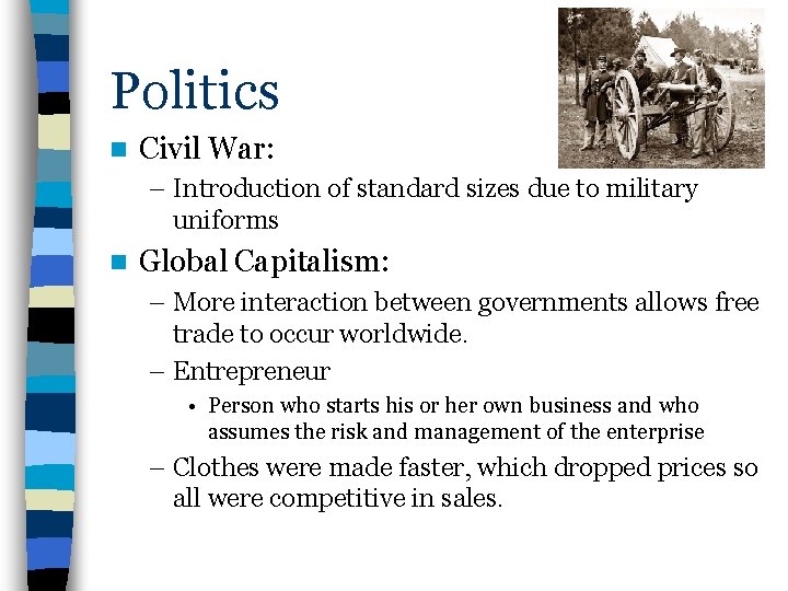 Politics n Civil War: – Introduction of standard sizes due to military uniforms n