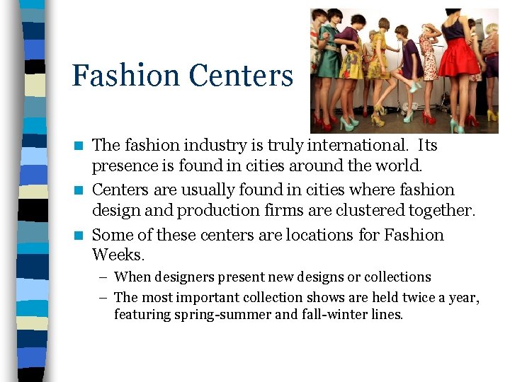Fashion Centers The fashion industry is truly international. Its presence is found in cities
