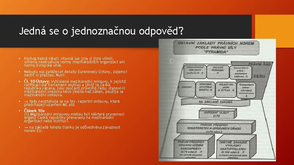 Jedná se o jednoznačnou odpověď? • Pochopitelně nikoli. Hlavně jak jste si jistě všimli,