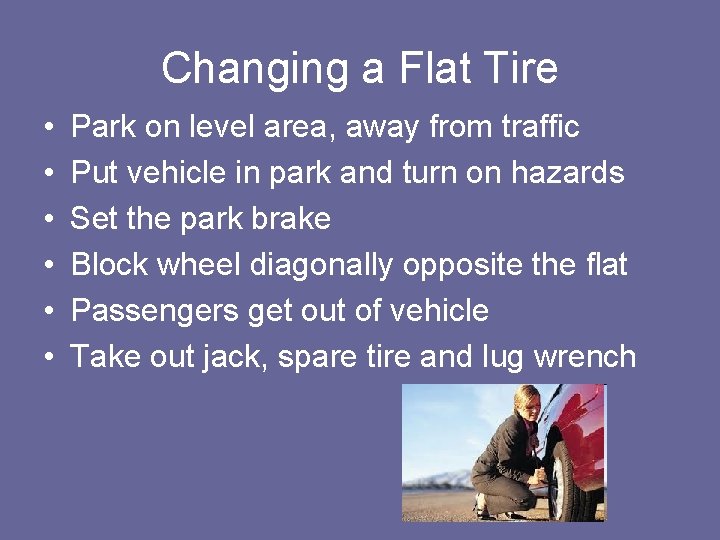Changing a Flat Tire • • • Park on level area, away from traffic