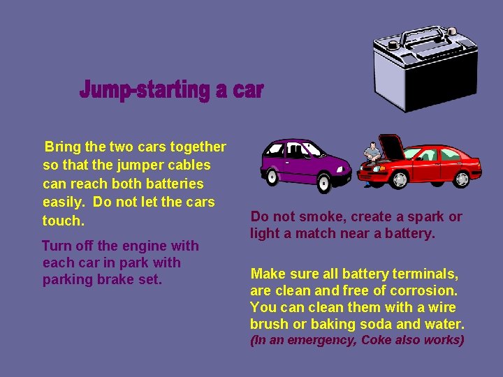 Bring the two cars together so that the jumper cables can reach both batteries