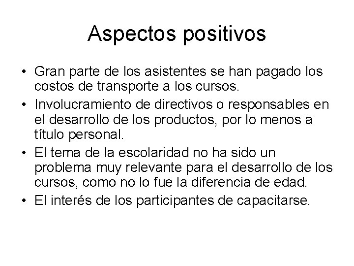 Aspectos positivos • Gran parte de los asistentes se han pagado los costos de