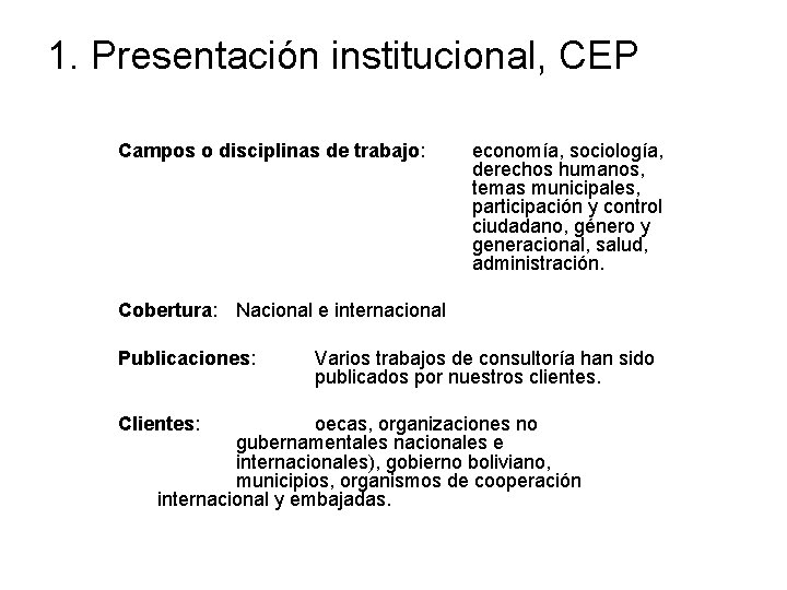 1. Presentación institucional, CEP Campos o disciplinas de trabajo: economía, sociología, derechos humanos, temas