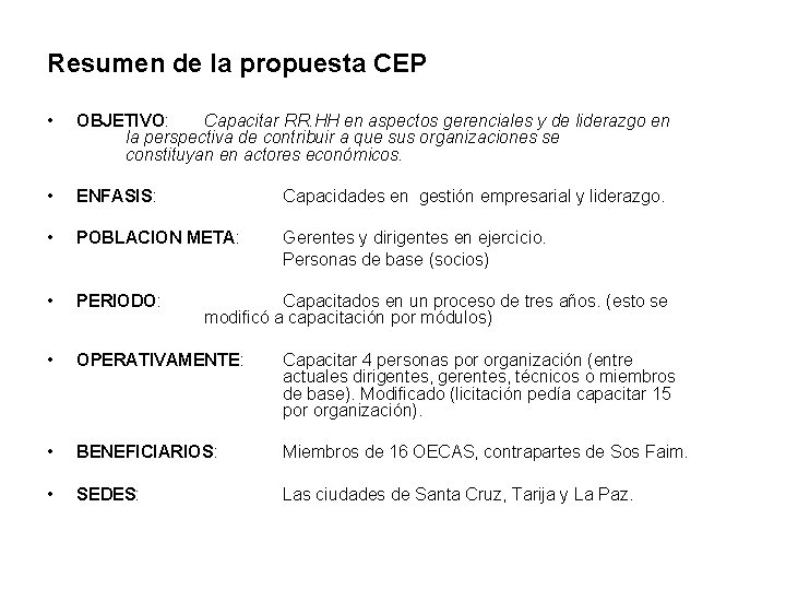 Resumen de la propuesta CEP • OBJETIVO: Capacitar RR. HH en aspectos gerenciales y