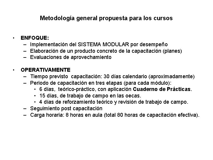 Metodología general propuesta para los cursos • ENFOQUE: – Implementación del SISTEMA MODULAR por