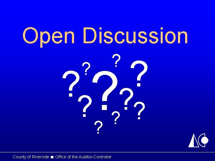 Open Discussion ? ? ? ? ? ? 13 County of Riverside ■ Office