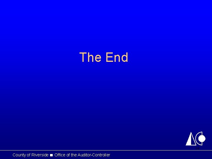 The End 14 County of Riverside ■ Office of the Auditor-Controller 