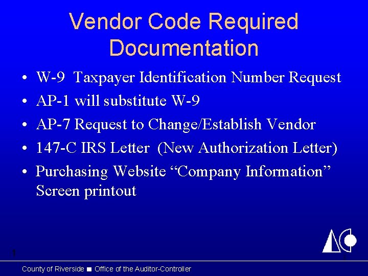 Vendor Code Required Documentation • • • W-9 Taxpayer Identification Number Request AP-1 will