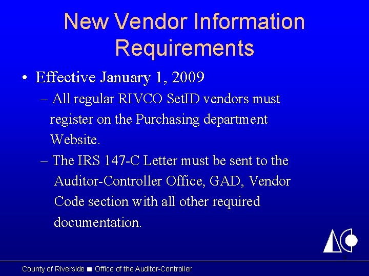 New Vendor Information Requirements • Effective January 1, 2009 – All regular RIVCO Set.