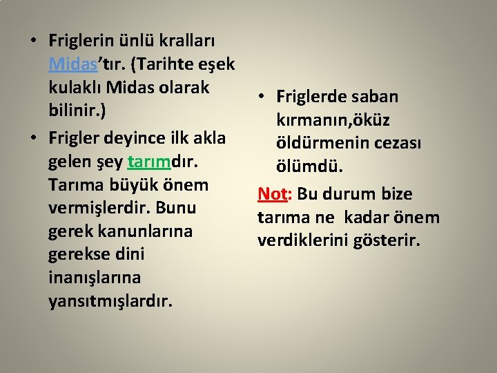  • Friglerin ünlü kralları Midas’tır. (Tarihte eşek kulaklı Midas olarak bilinir. ) •