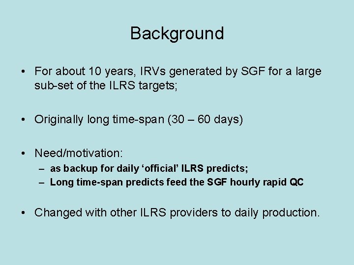 Background • For about 10 years, IRVs generated by SGF for a large sub-set