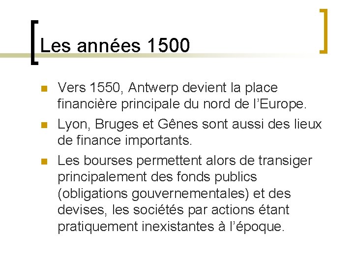 Les années 1500 n n n Vers 1550, Antwerp devient la place financière principale